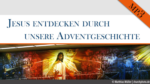 Jesus entdecken durch unsere Adventgeschichte – 2.Jesus lieben